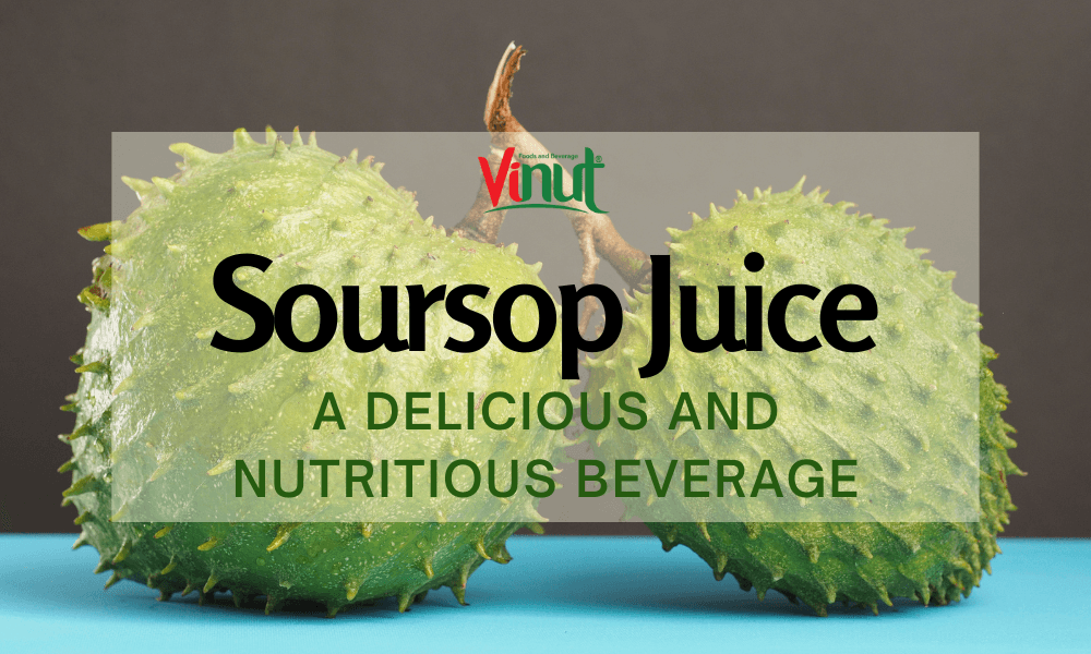 Soursop Juice: A Delicious and Nutritious Beverage