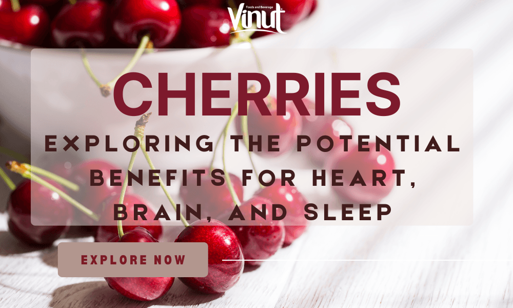 Cherries: Exploring the Potential Benefits for Heart, Brain, and Sleep