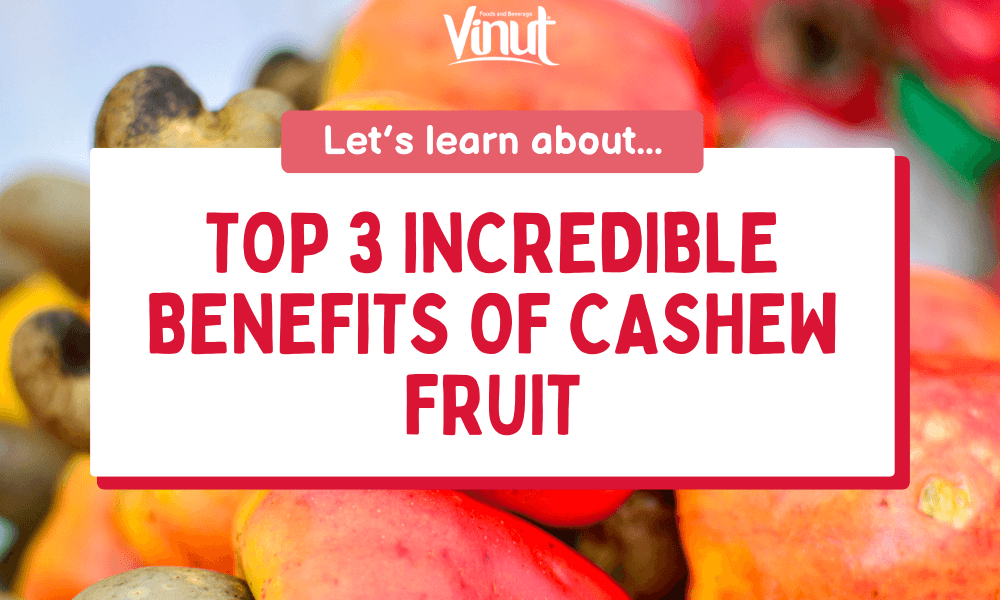 Top 3 Incredible Benefits of Cashew Fruit