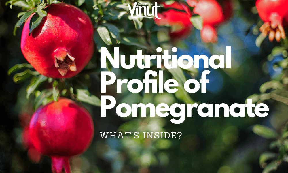 Nutritional Profile of Pomegranate: What's Inside?