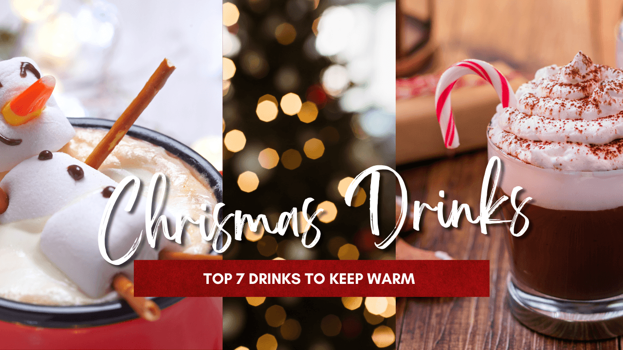 Top 7 Christmas Drinks to Keep You Warm This Holiday
