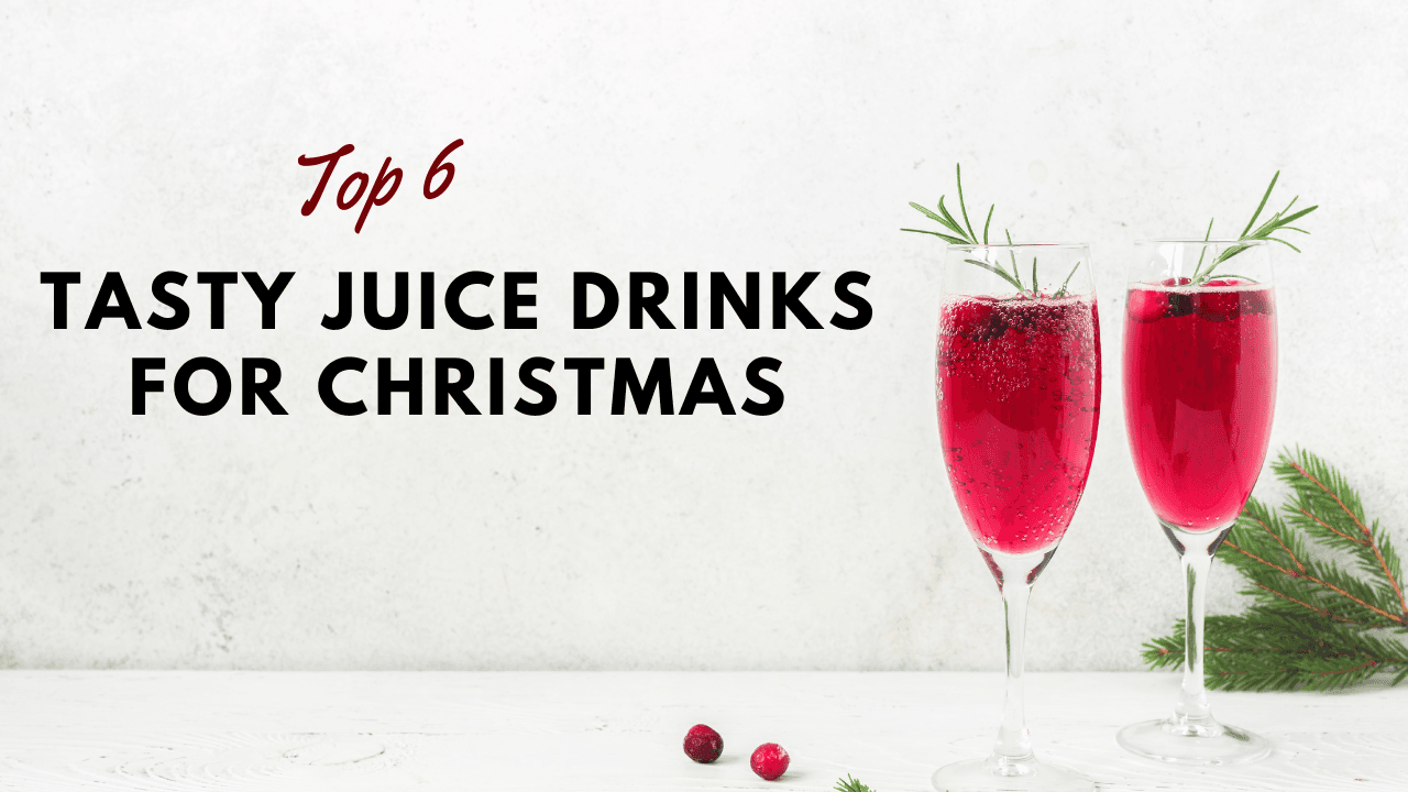 Top 6 Tasty Juice Drinks for Christmas