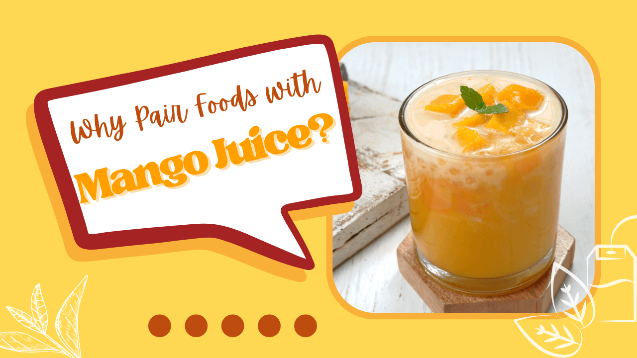 Why Pair Foods with Mango Juice?