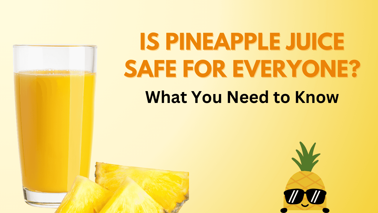 Is Pineapple Juice Safe for Everyone? What You Need to Know