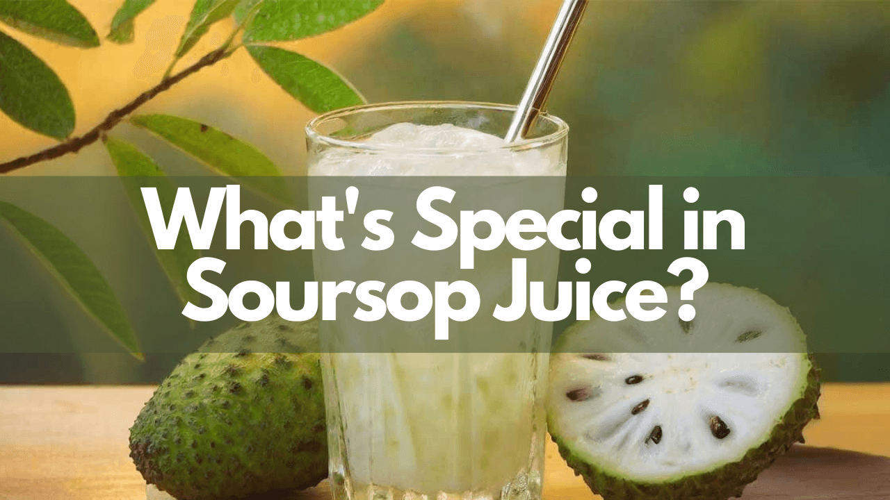 What's Special in Soursop Juice?​