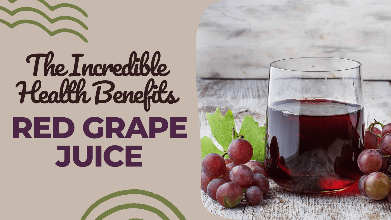 The Incredible Health Benefits of Red Grape Juice