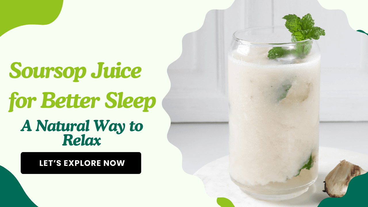 Soursop Juice for Better Sleep: A Natural Way to Relax