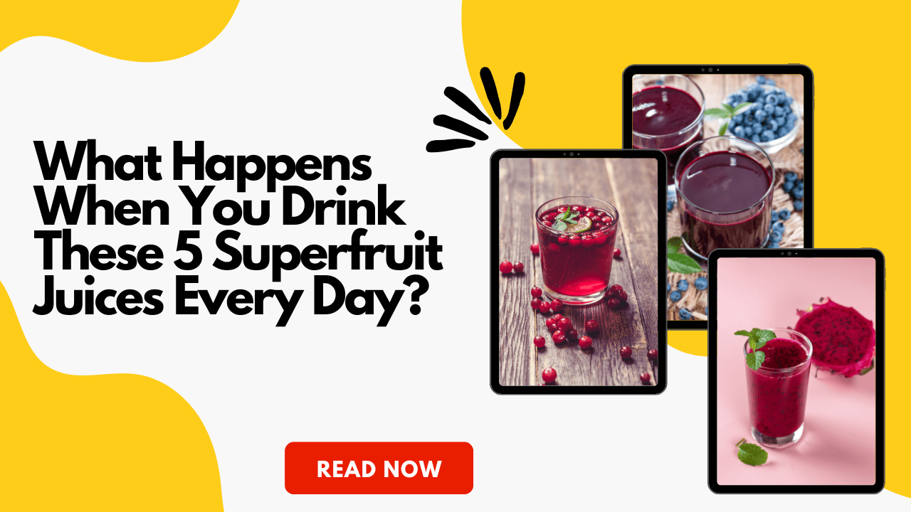 What Happens When You Drink These 5 Superfruit Juices Every Day?
