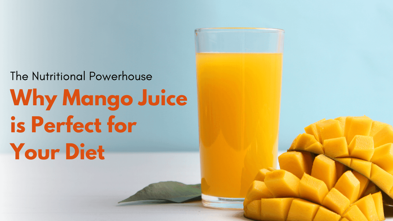 The Nutritional Powerhouse: Why Mango Juice is Perfect for Your Diet