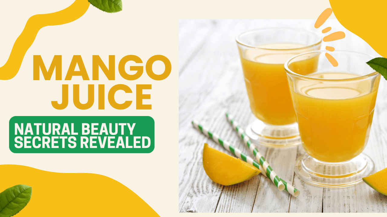 Mango Juice for Skin and Hair: Natural Beauty Secrets Revealed