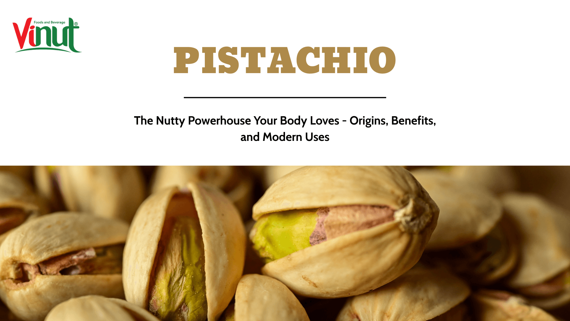 Pistachio: The Nutty Powerhouse Your Body Loves – Origins, Benefits, and Modern Uses