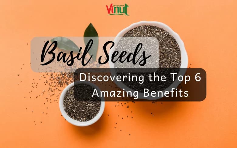 Discovering the Top 6 Amazing Basil Seeds Benefits