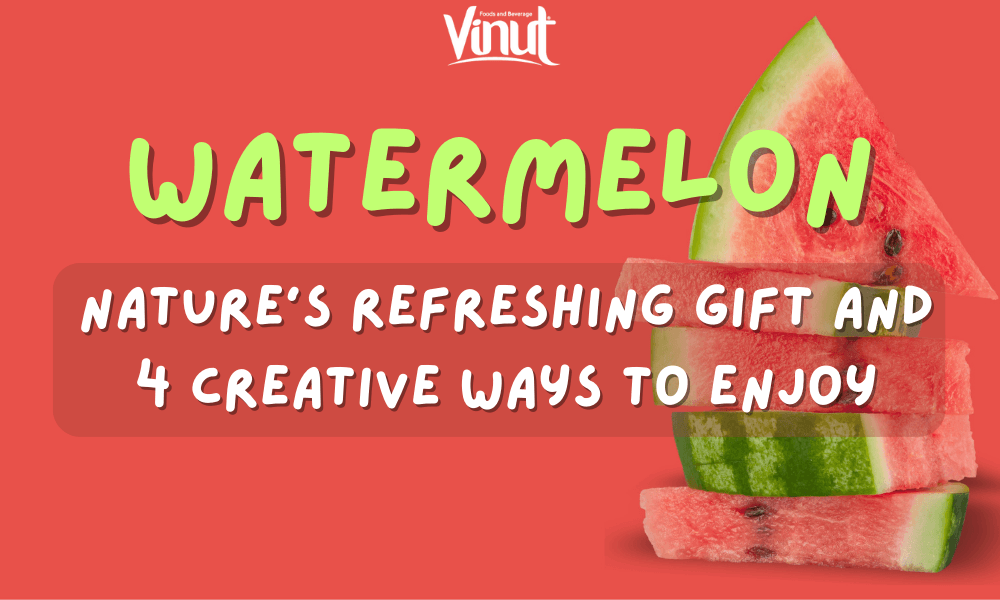 Watermelon: Nature's Refreshing Gift and 4 Creative Ways to Enjoy