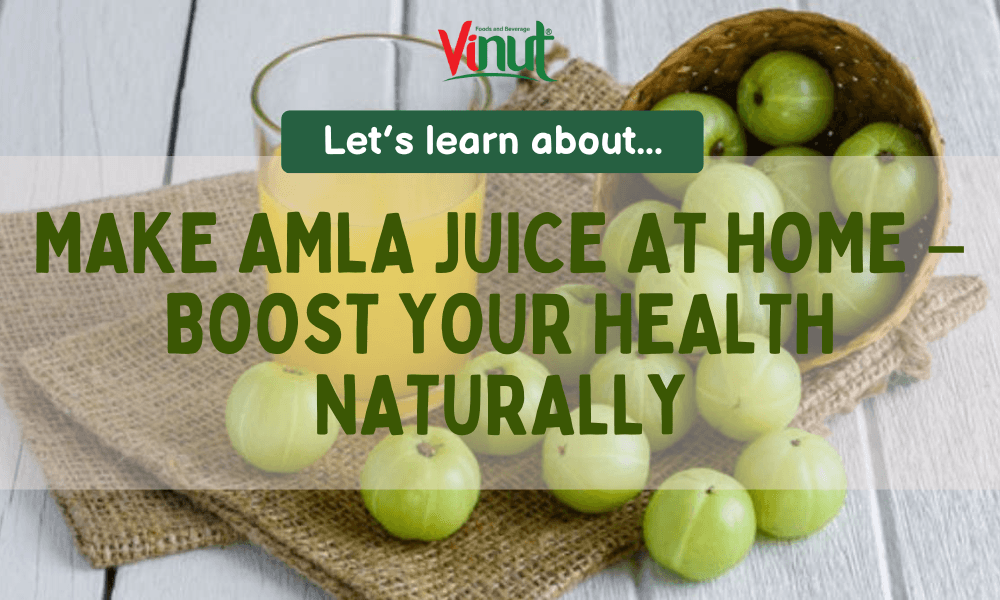 Make Amla Juice at Home – Boost Your Health Naturally