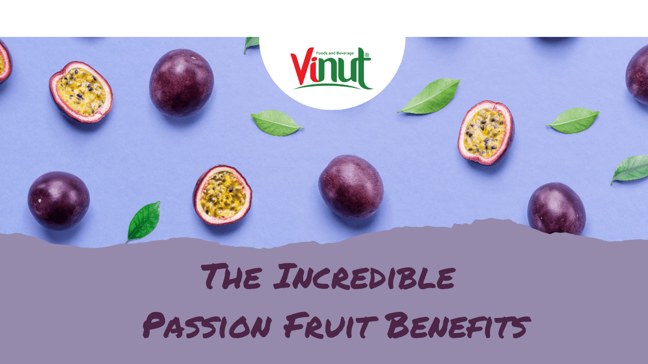 The Incredible Passion Fruit Benefits