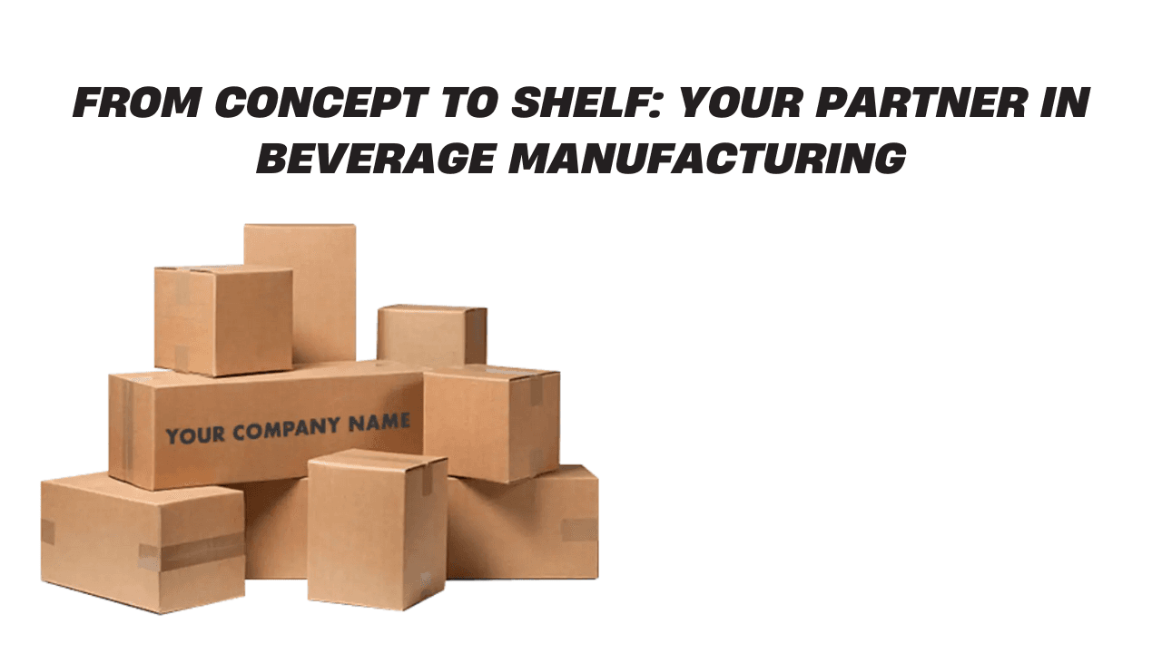 From Concept to Shelf: Your Partner in Beverage Manufacturing