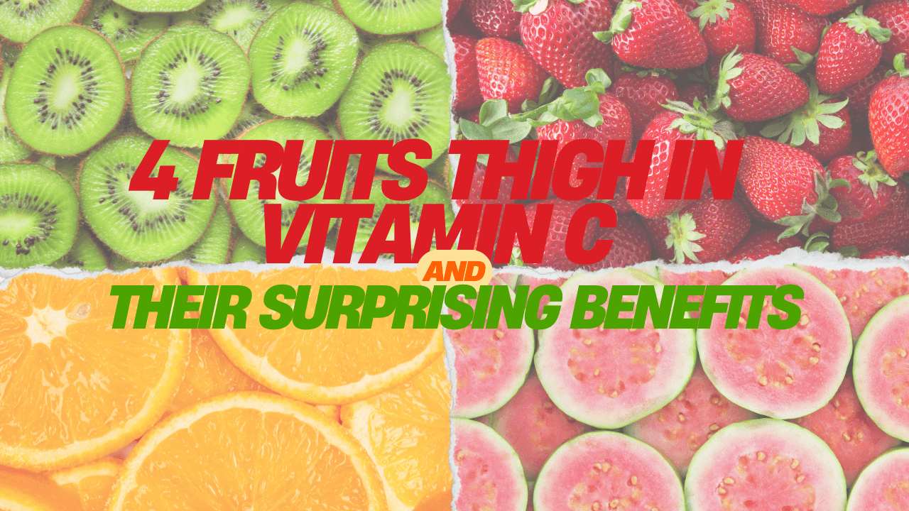4 Fruits That Are High in Vitamin C and Their Surprising Benefits