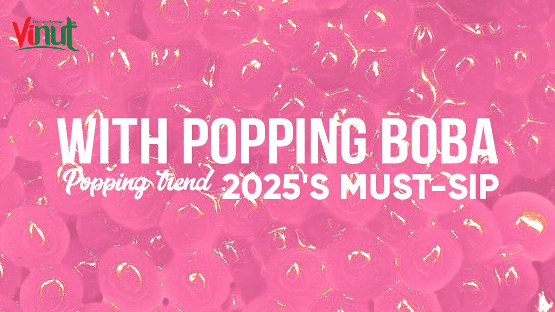 What Is Popping Boba? Discover the Topping of 2025