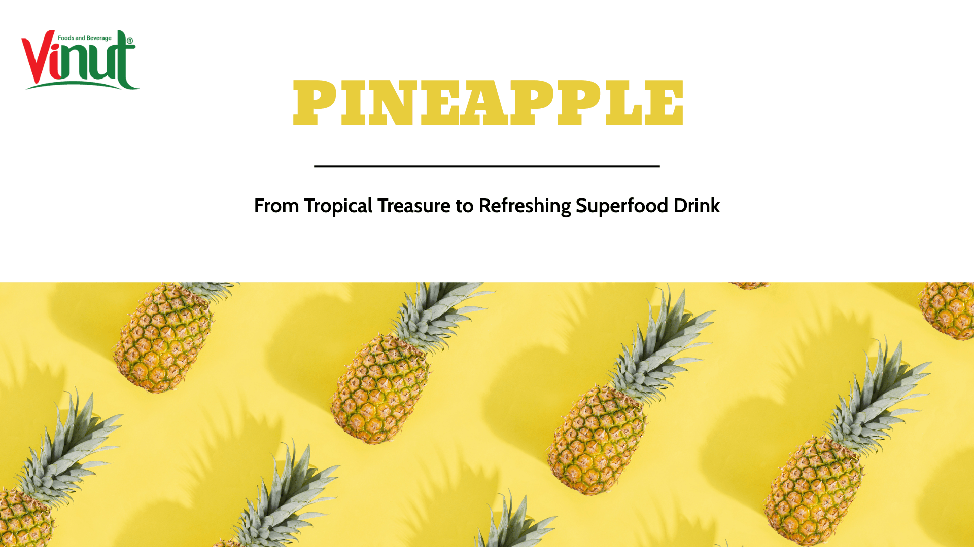 Pineapple: From Tropical Treasure to Refreshing Superfood Drink
