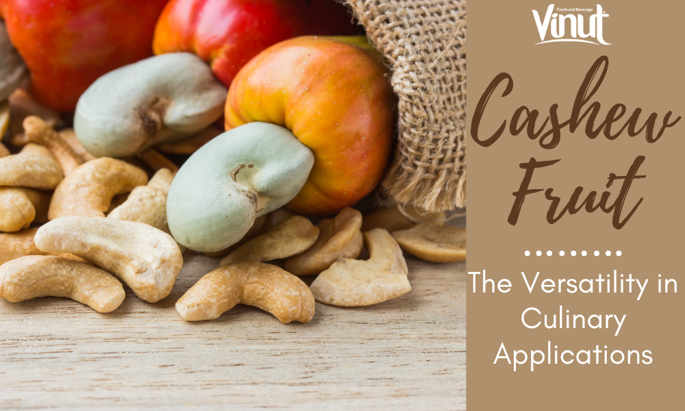 Cashew Fruit: The Versatility in Culinary Applications