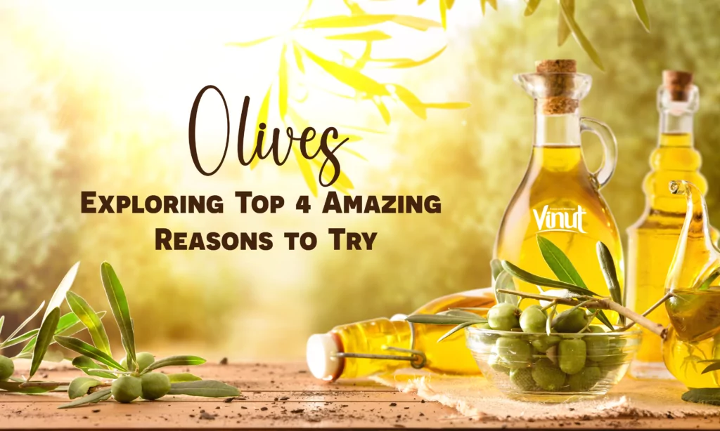 Olives: Exploring Top 4 Amazing Reasons to Try Olives: Exploring Top 4 Amazing Reasons to Try