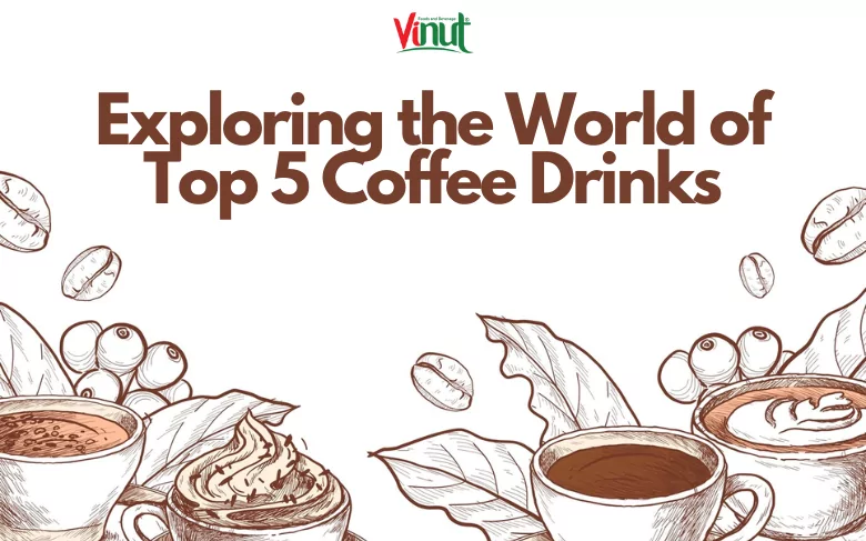Exploring the World of Top 5 Coffee Drinks 1 Exploring the World of Top 5 Coffee Drinks