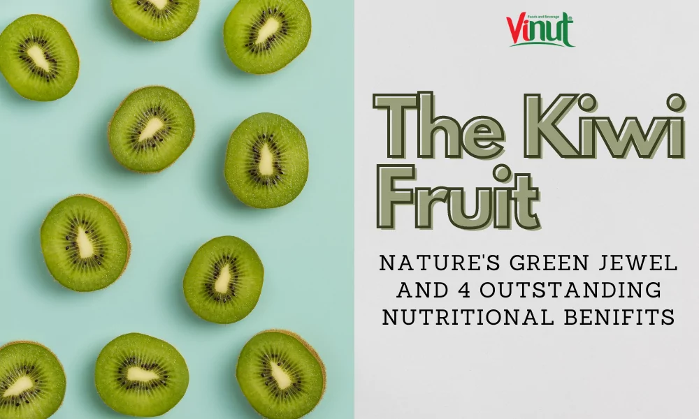 The Kiwi Fruit: Nature's Green Jewel and 4 Outstanding Nutritional Benifits