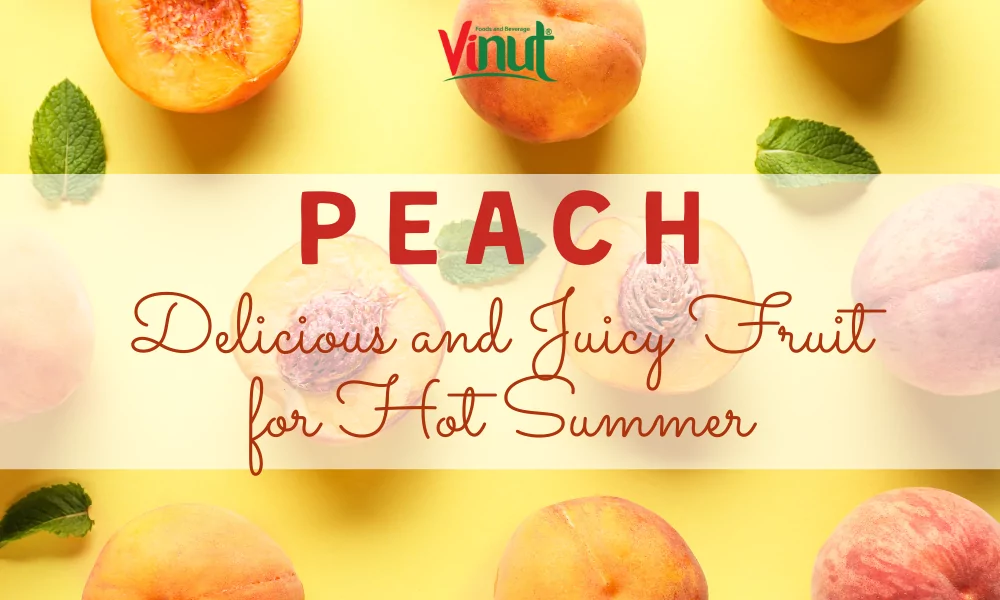Peach: Delicious and Juicy Fruit for Hot Summer 1 Peach: Delicious and Juicy Fruit for Hot Summer