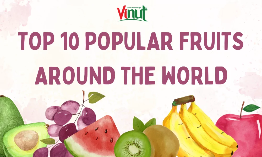 Top 10 Popular Fruits Around The World 1 Top 10 Popular Fruits Around The World