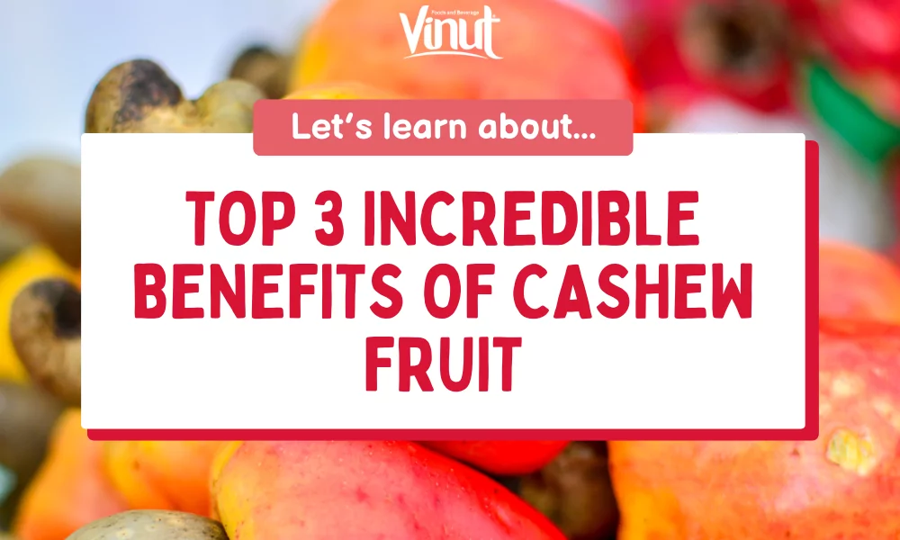 Top 3 Incredible Benefits of Cashew Fruit 1 Top 3 Incredible Benefits of Cashew Fruit