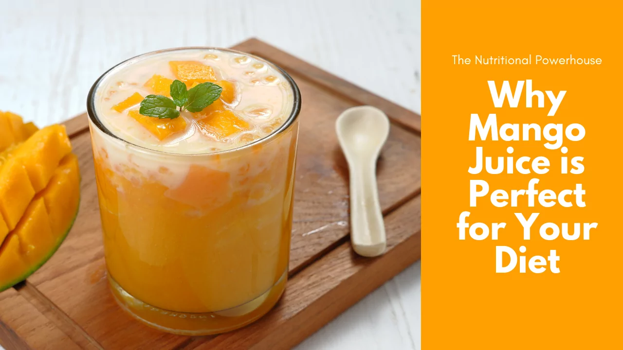 The Nutritional Powerhouse: Why Mango Juice is Perfect for Your Diet​