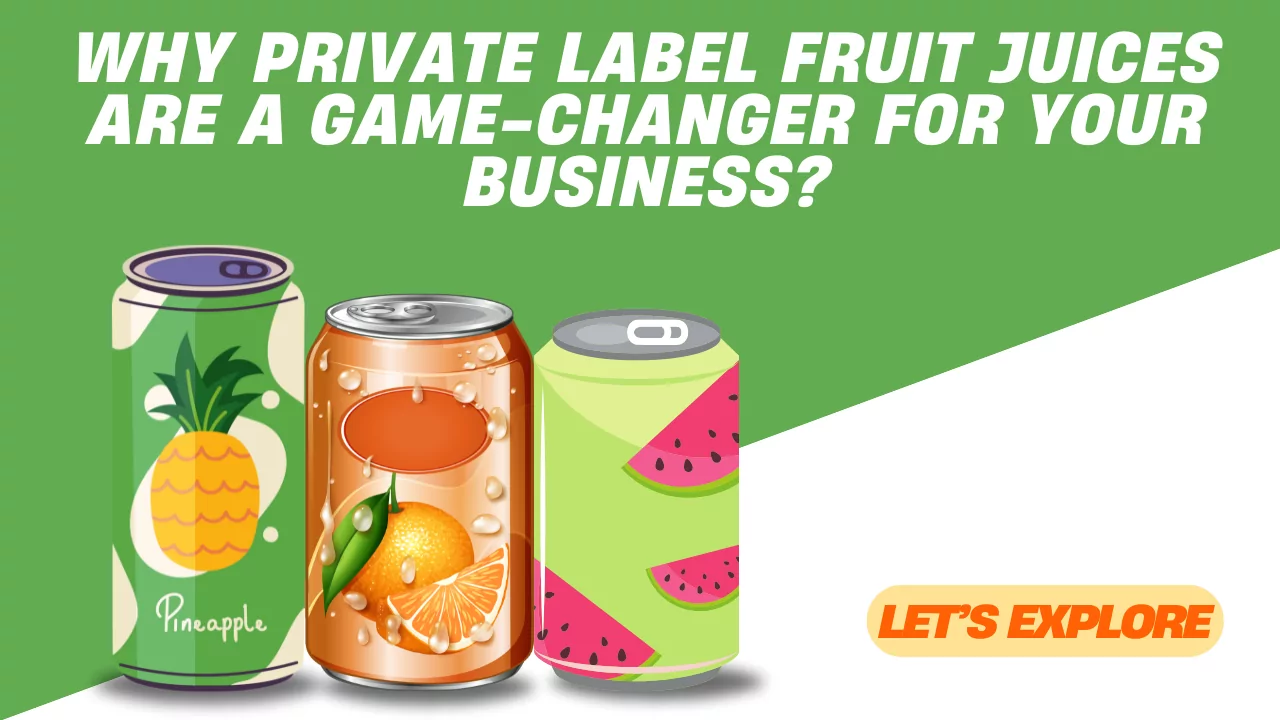 Why Private Label Fruit Juices Are a Game-Changer for Your Business? 3 Why Private Label Fruit Juices Are a Game-Changer for Your Business?