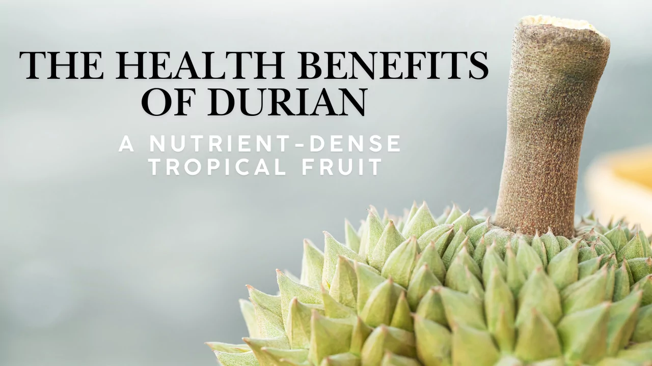 The Health Benefits of Durian: A Nutrient-Dense Tropical Fruit 6 The Health Benefits of Durian: A Nutrient-Dense Tropical Fruit